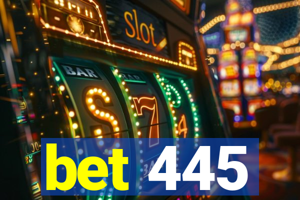 bet 445